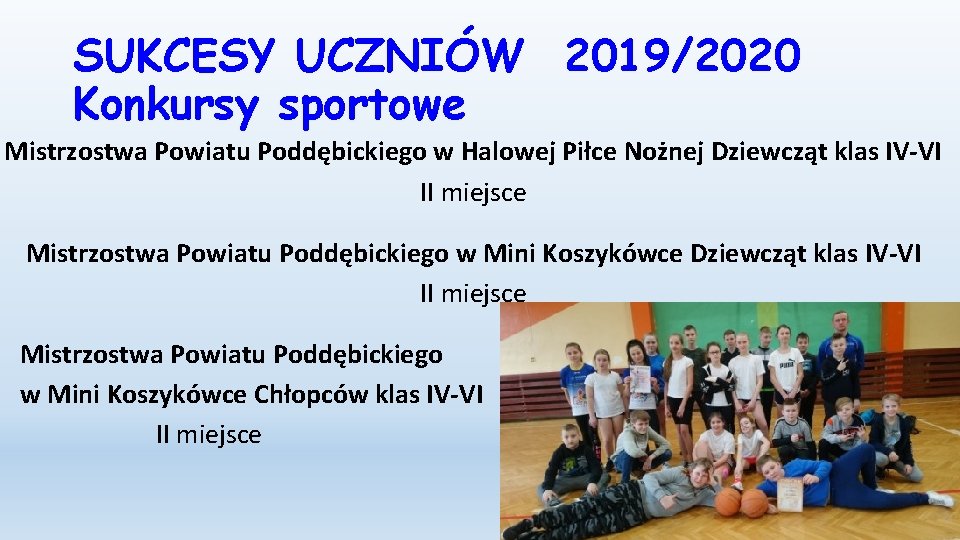 SUKCESY UCZNIÓW 2019/2020 Konkursy sportowe Mistrzostwa Powiatu Poddębickiego w Halowej Piłce Nożnej Dziewcząt klas