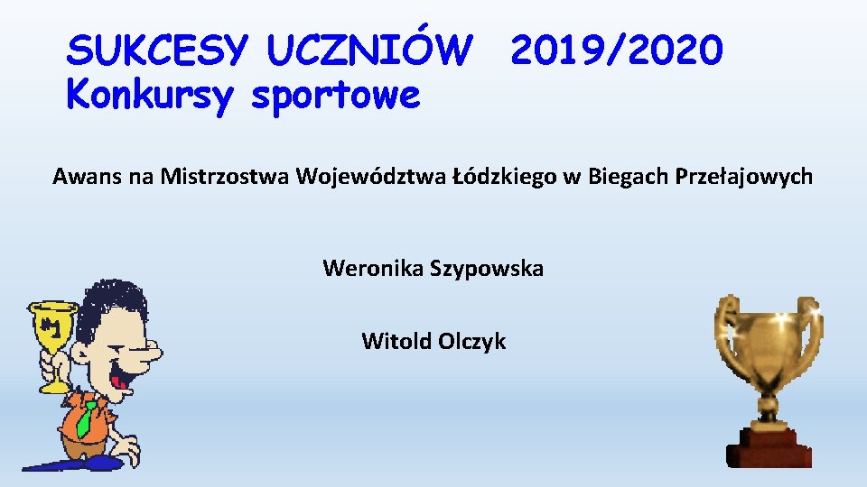 SUKCESY UCZNIÓW 2019/2020 Konkursy sportowe Awans na Mistrzostwa Województwa Łódzkiego w Biegach Przełajowych Weronika