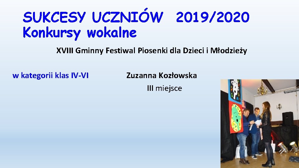 SUKCESY UCZNIÓW 2019/2020 Konkursy wokalne XVIII Gminny Festiwal Piosenki dla Dzieci i Młodzieży w