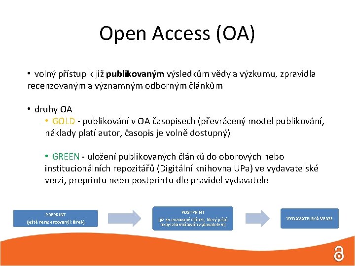 Open Access (OA) • volný přístup k již publikovaným výsledkům vědy a výzkumu, zpravidla