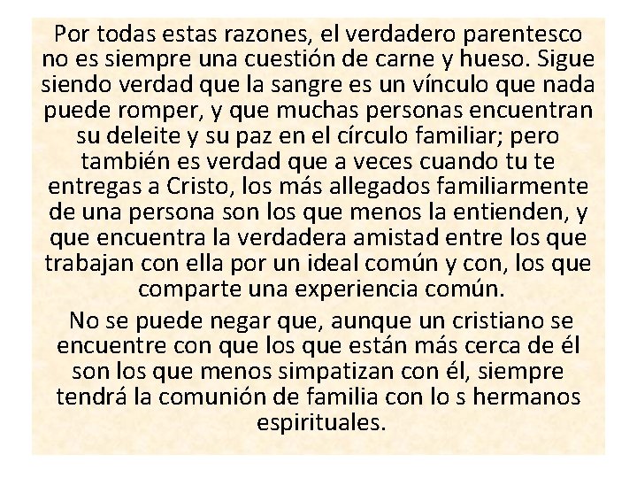 Por todas estas razones, el verdadero parentesco no es siempre una cuestión de carne