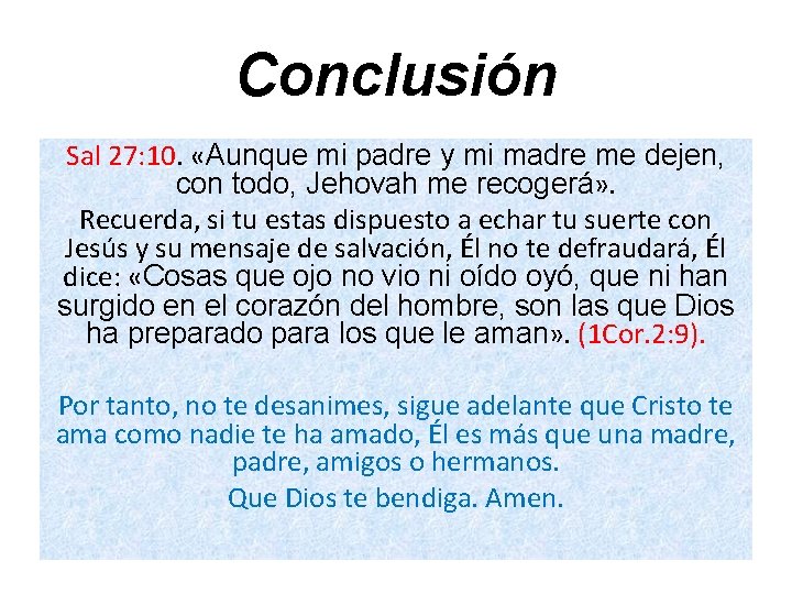 Conclusión Sal 27: 10. «Aunque mi padre y mi madre me dejen, con todo,