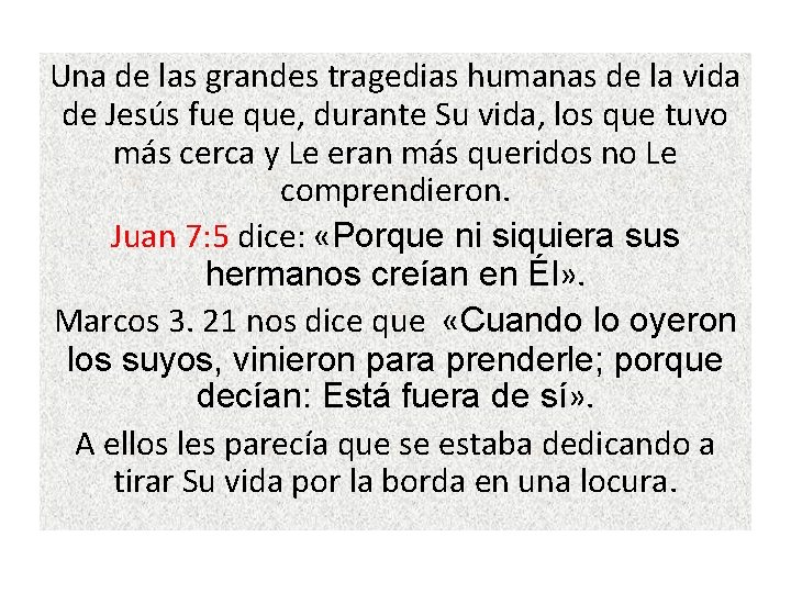 Una de las grandes tragedias humanas de la vida de Jesús fue que, durante