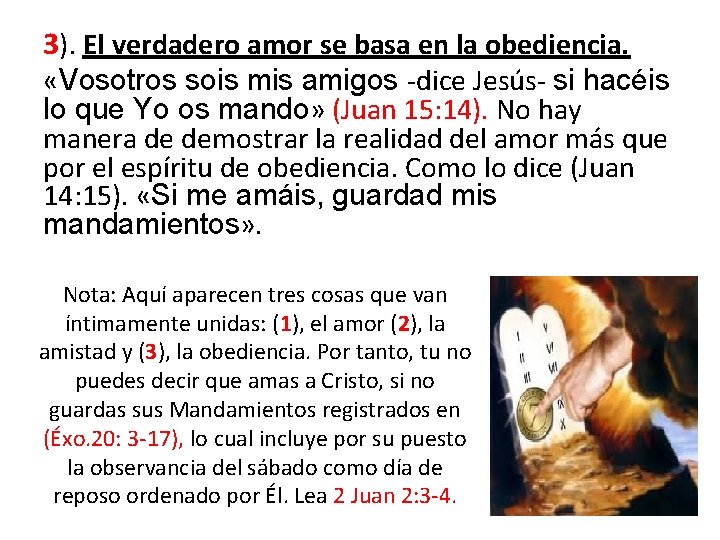 3). El verdadero amor se basa en la obediencia. «Vosotros sois mis amigos -dice