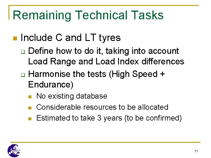Remaining Technical Tasks n Include C and LT tyres q q Define how to