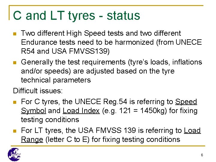 C and LT tyres - status Two different High Speed tests and two different