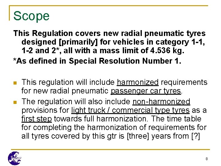 Scope This Regulation covers new radial pneumatic tyres designed [primarily] for vehicles in category