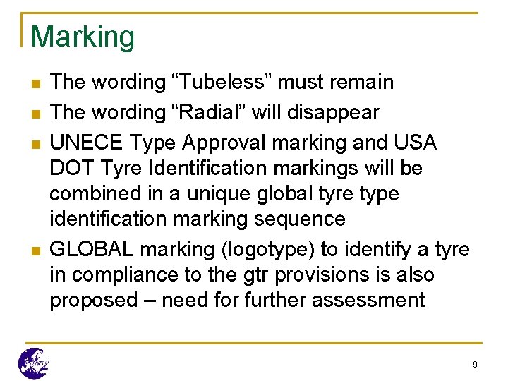 Marking n n The wording “Tubeless” must remain The wording “Radial” will disappear UNECE