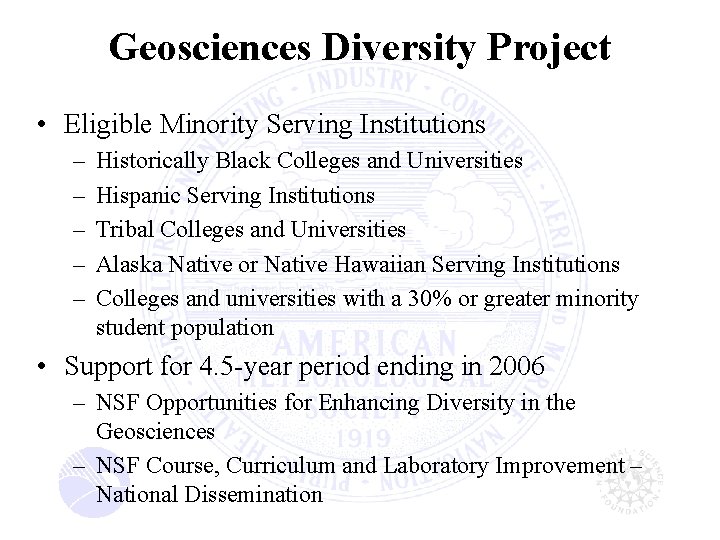 Geosciences Diversity Project • Eligible Minority Serving Institutions – – – Historically Black Colleges