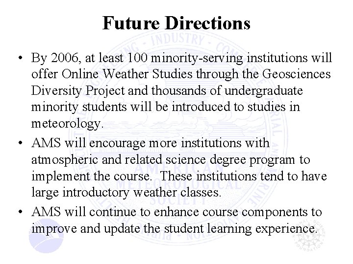 Future Directions • By 2006, at least 100 minority-serving institutions will offer Online Weather