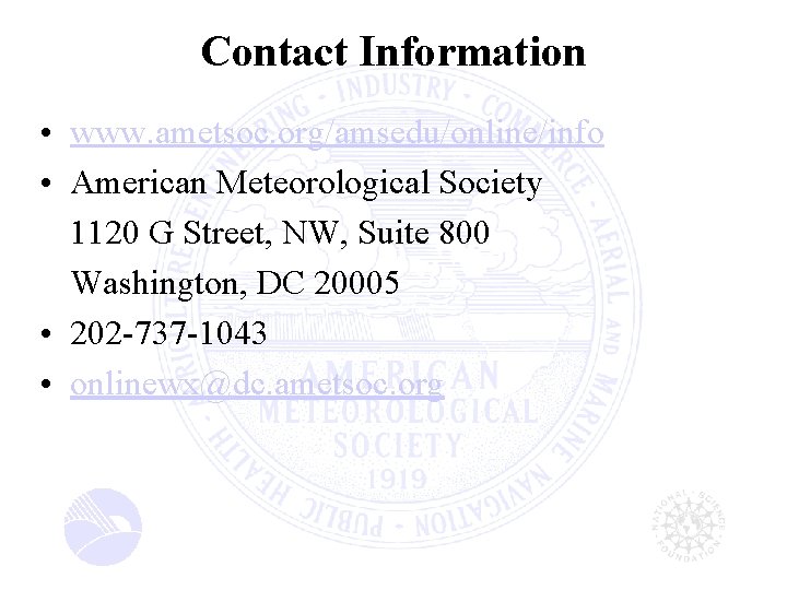 Contact Information • www. ametsoc. org/amsedu/online/info • American Meteorological Society 1120 G Street, NW,