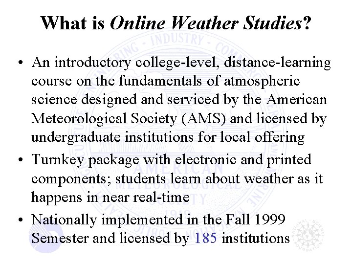 What is Online Weather Studies? • An introductory college-level, distance-learning course on the fundamentals