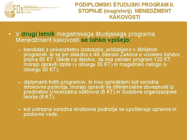 PODIPLOMSKI ŠTUDIJSKI PROGRAM II. STOPNJE (magisterij) MENEDŽMENT KAKOVOSTI • V drugi letnik magistrskega študijskega