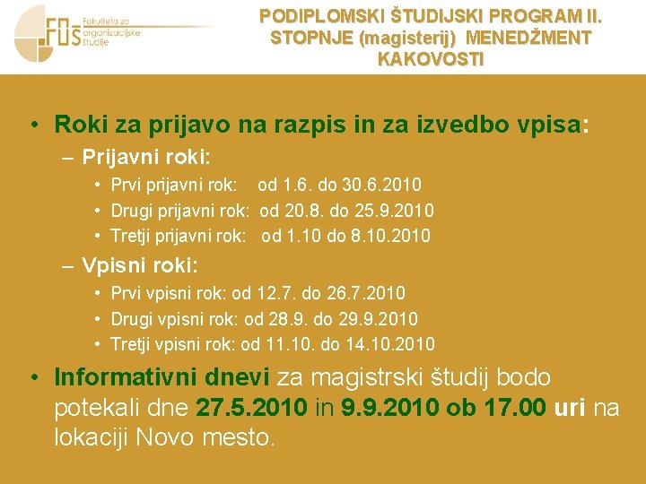 PODIPLOMSKI ŠTUDIJSKI PROGRAM II. STOPNJE (magisterij) MENEDŽMENT KAKOVOSTI • Roki za prijavo na razpis