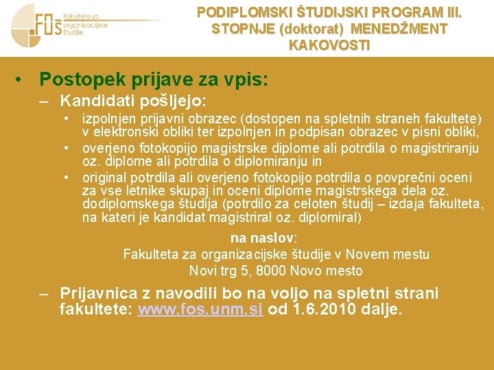 PODIPLOMSKI ŠTUDIJSKI PROGRAM III. STOPNJE (doktorat) MENEDŽMENT KAKOVOSTI • Postopek prijave za vpis: –