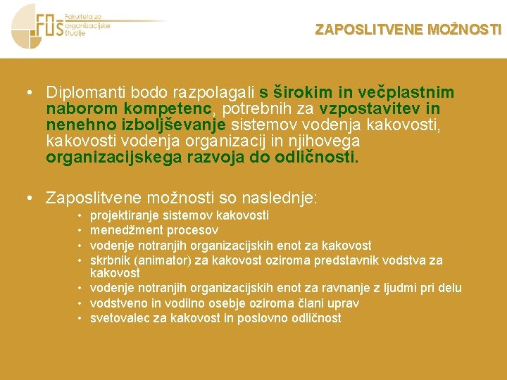 ZAPOSLITVENE MOŽNOSTI • Diplomanti bodo razpolagali s širokim in večplastnim naborom kompetenc, potrebnih za