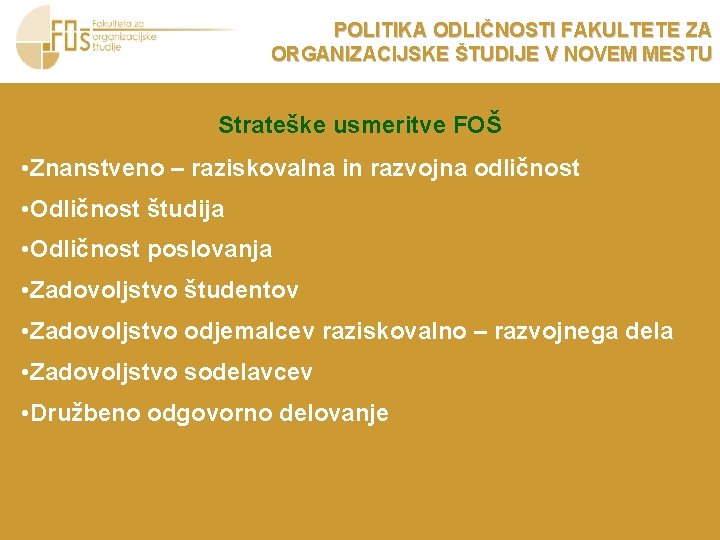 POLITIKA ODLIČNOSTI FAKULTETE ZA ORGANIZACIJSKE ŠTUDIJE V NOVEM MESTU Strateške usmeritve FOŠ • Znanstveno