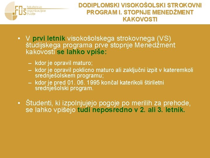 DODIPLOMSKI VISOKOŠOLSKI STROKOVNI PROGRAM I. STOPNJE MENEDŽMENT KAKOVOSTI • V prvi letnik visokošolskega strokovnega