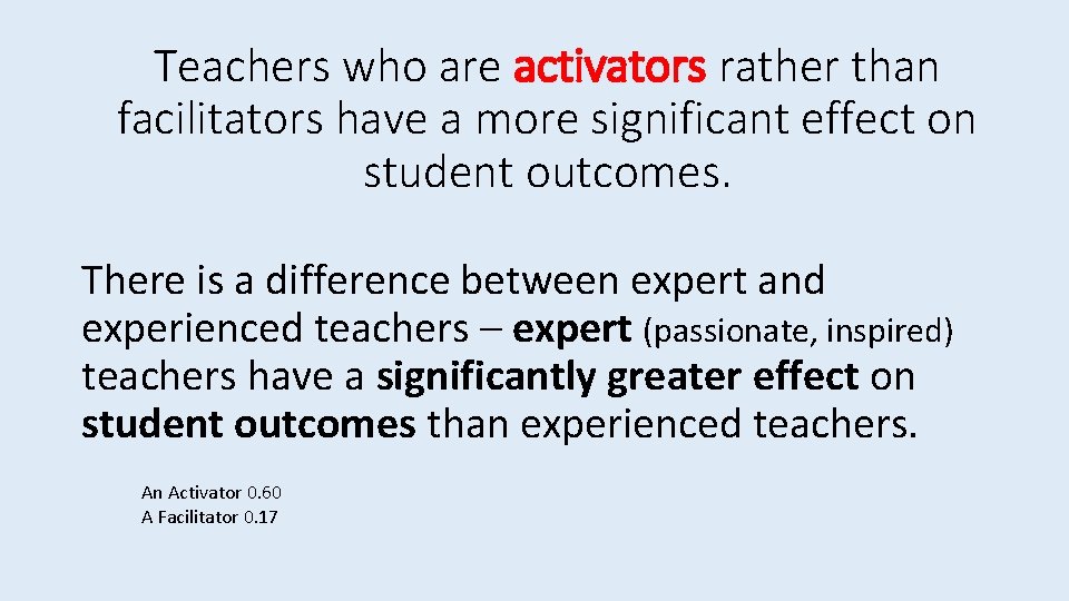 Teachers who are activators rather than facilitators have a more significant effect on student