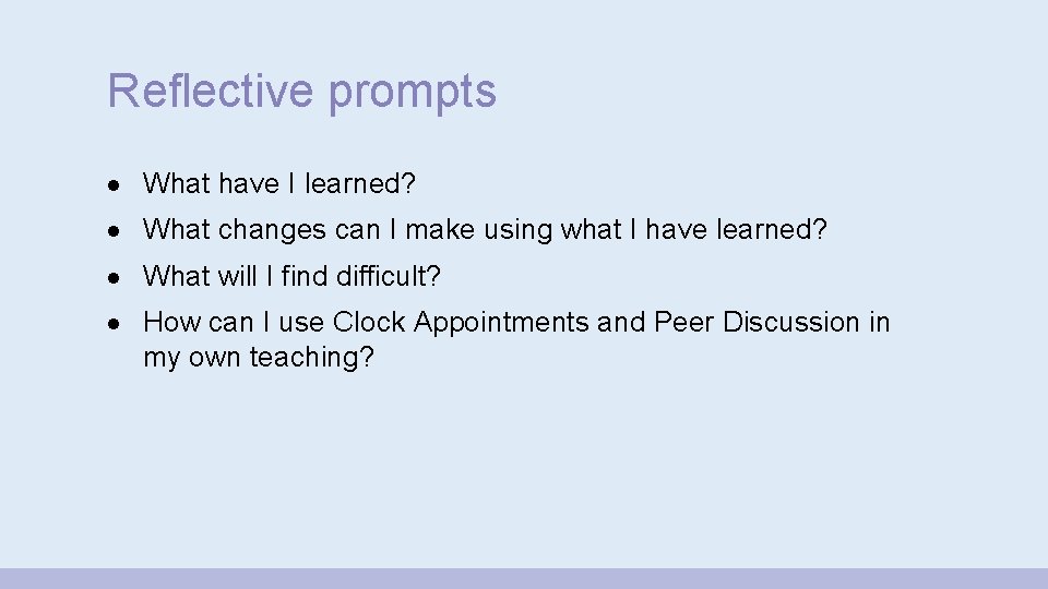 Reflective prompts What have I learned? What changes can I make using what I