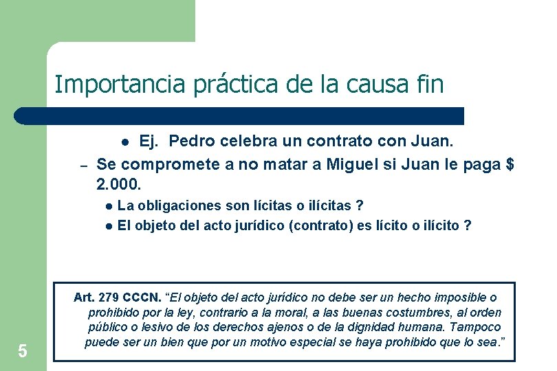 Importancia práctica de la causa fin Ej. Pedro celebra un contrato con Juan. Se