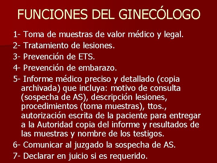 FUNCIONES DEL GINECÓLOGO 1 - Toma de muestras de valor médico y legal. 2