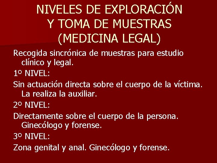 NIVELES DE EXPLORACIÓN Y TOMA DE MUESTRAS (MEDICINA LEGAL) Recogida sincrónica de muestras para