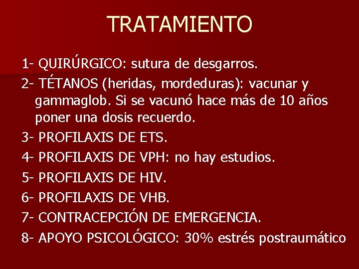 TRATAMIENTO 1 - QUIRÚRGICO: sutura de desgarros. 2 - TÉTANOS (heridas, mordeduras): vacunar y