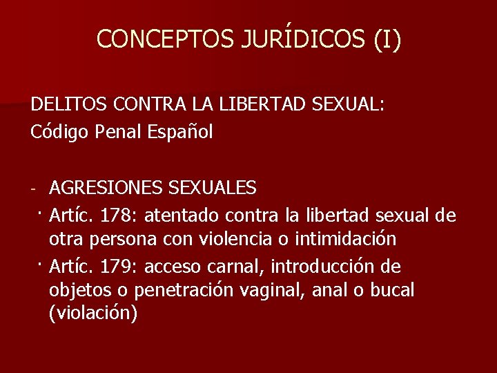 CONCEPTOS JURÍDICOS (I) DELITOS CONTRA LA LIBERTAD SEXUAL: Código Penal Español AGRESIONES SEXUALES ·