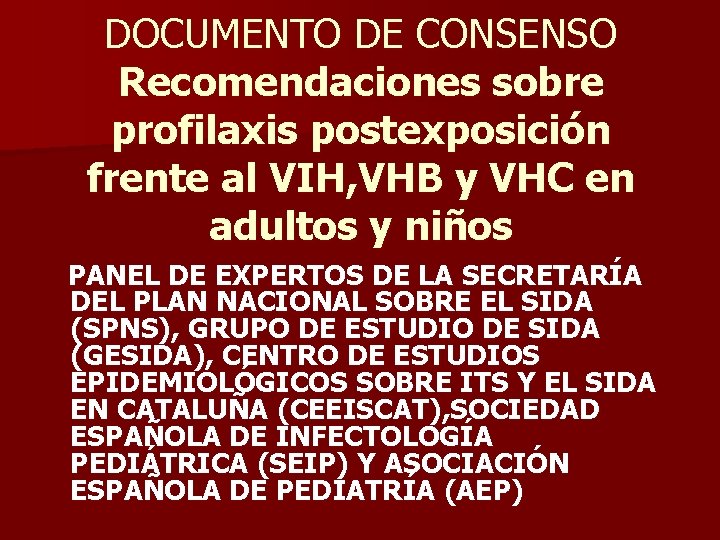 DOCUMENTO DE CONSENSO Recomendaciones sobre profilaxis postexposición frente al VIH, VHB y VHC en