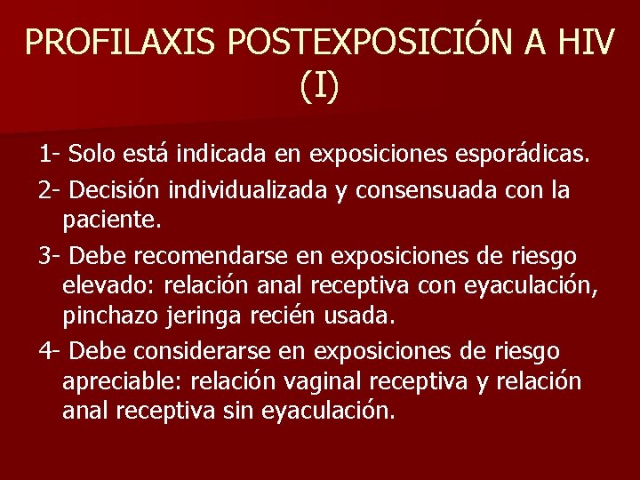 PROFILAXIS POSTEXPOSICIÓN A HIV (I) 1 - Solo está indicada en exposiciones esporádicas. 2