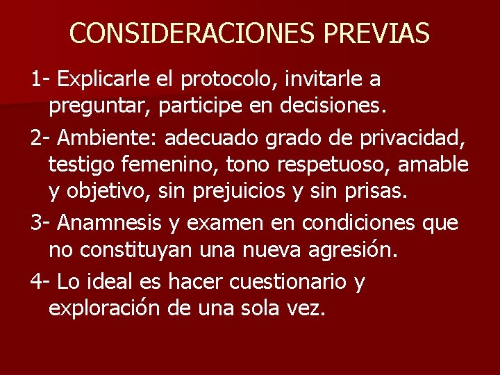 CONSIDERACIONES PREVIAS 1 - Explicarle el protocolo, invitarle a preguntar, participe en decisiones. 2