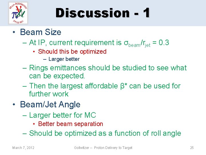 Discussion - 1 • Beam Size – At IP, current requirement is σbeam/rjet =