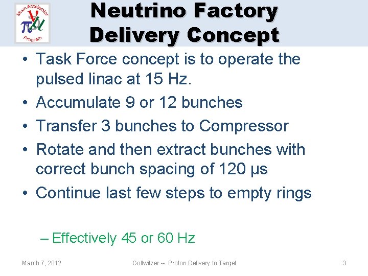 Neutrino Factory Delivery Concept • Task Force concept is to operate the pulsed linac