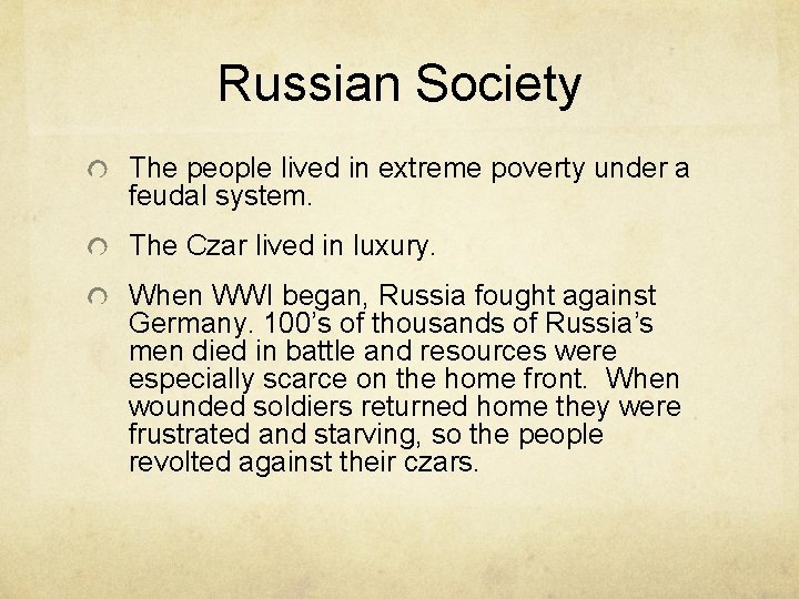 Russian Society The people lived in extreme poverty under a feudal system. The Czar