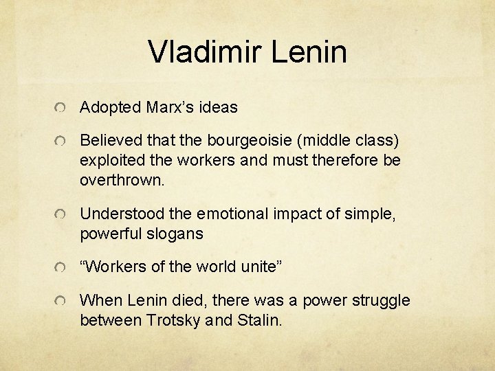 Vladimir Lenin Adopted Marx’s ideas Believed that the bourgeoisie (middle class) exploited the workers