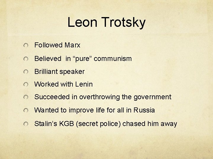 Leon Trotsky Followed Marx Believed in “pure” communism Brilliant speaker Worked with Lenin Succeeded