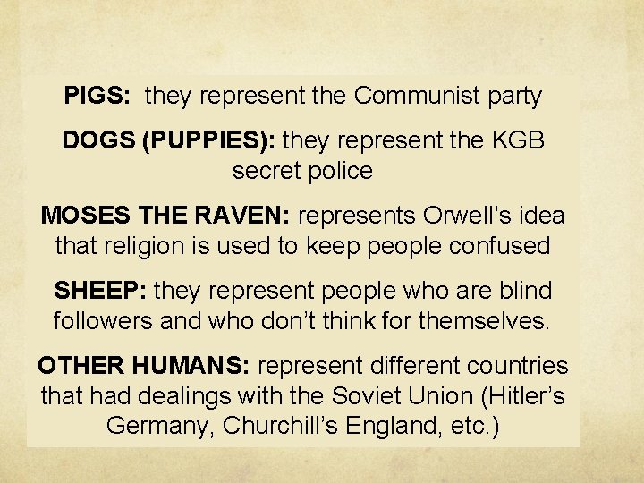PIGS: they represent the Communist party DOGS (PUPPIES): they represent the KGB secret police