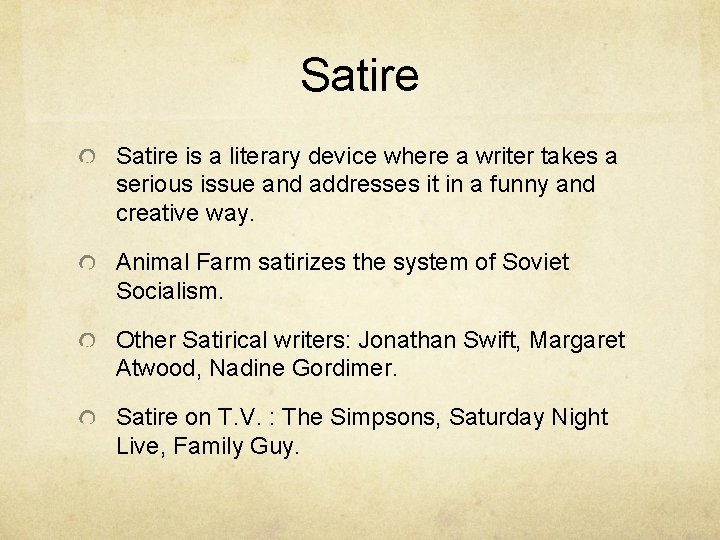 Satire is a literary device where a writer takes a serious issue and addresses