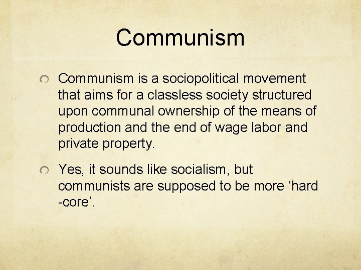 Communism is a sociopolitical movement that aims for a classless society structured upon communal
