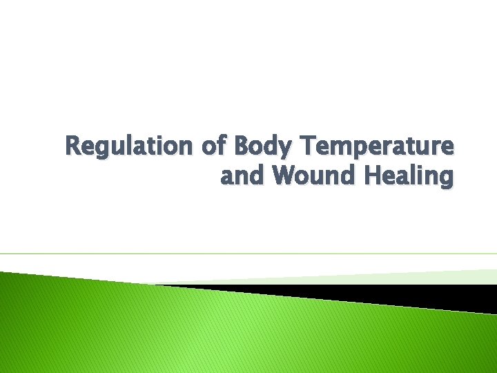 Regulation of Body Temperature and Wound Healing Regulation of Body Temperature and Wound Healing