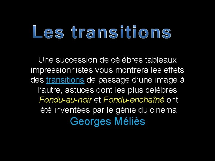 Une succession de célèbres tableaux impressionnistes vous montrera les effets des transitions de passage