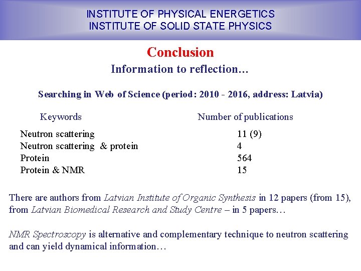 INSTITUTE OF PHYSICAL ENERGETICS INSTITUTE OF SOLID STATE PHYSICS Conclusion Information to reflection… Searching