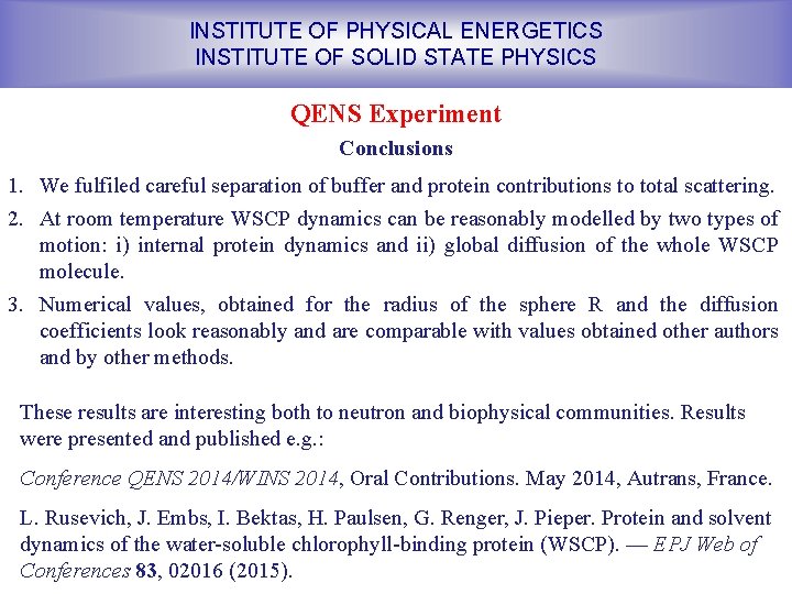 INSTITUTE OF PHYSICAL ENERGETICS INSTITUTE OF SOLID STATE PHYSICS QENS Experiment Conclusions 1. We