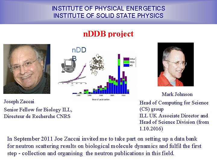 INSTITUTE OF PHYSICAL ENERGETICS INSTITUTE OF SOLID STATE PHYSICS n. DDB project Mark Johnson