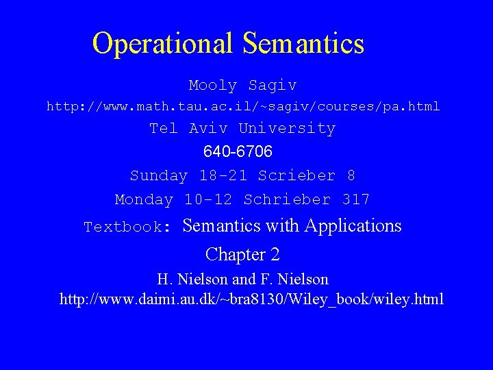 Operational Semantics Mooly Sagiv http: //www. math. tau. ac. il/~sagiv/courses/pa. html Tel Aviv University