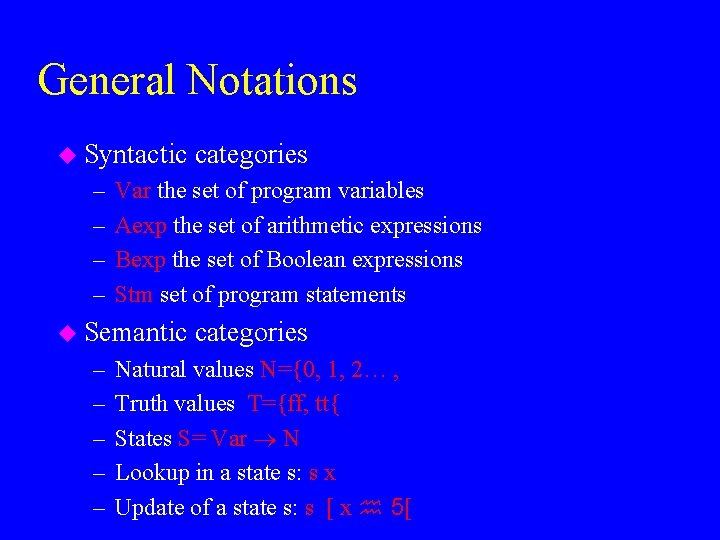 General Notations u Syntactic – – Var the set of program variables Aexp the