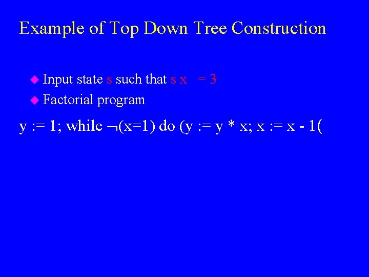 Example of Top Down Tree Construction u Input state s such that s x