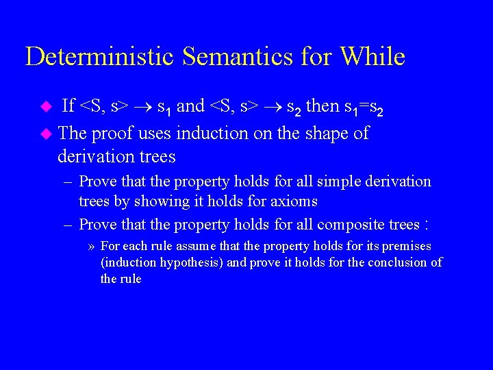 Deterministic Semantics for While If <S, s> s 1 and <S, s> s 2