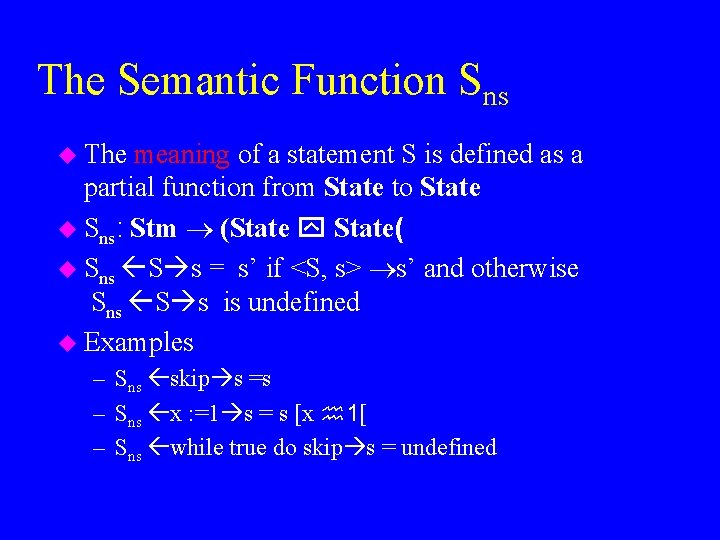 The Semantic Function Sns u The meaning of a statement S is defined as